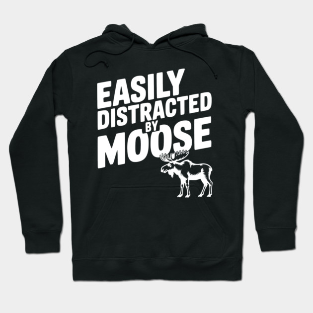 Easily Distracted by Moose Hoodie by Frank Ring