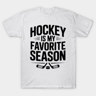 Hockey is my Favorite Season T-Shirt