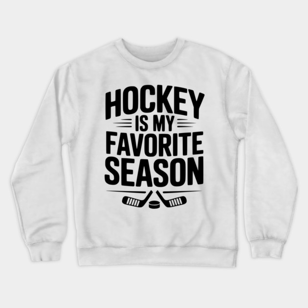 Hockey is my Favorite Season Crewneck Sweatshirt by Frank Ring