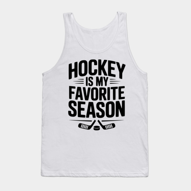 Hockey is my Favorite Season Tank Top by Frank Ring