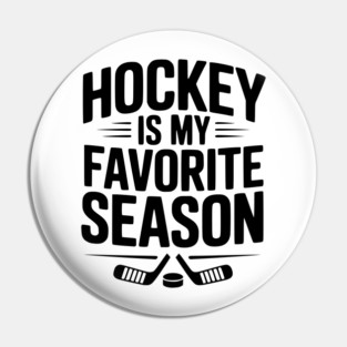 Hockey is my Favorite Season Pin
