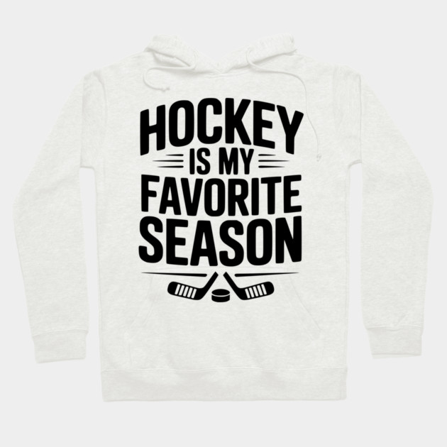 Hockey is my Favorite Season Hoodie by Frank Ring