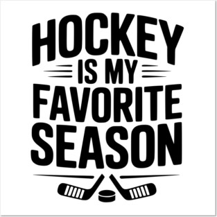 Hockey is my Favorite Season Posters and Art