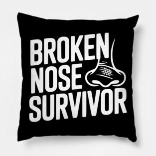 Broken Nose Survivor Pillow