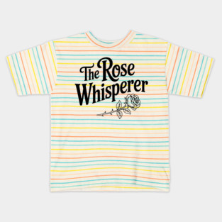 The Rose Whisperer Kids T-Shirt