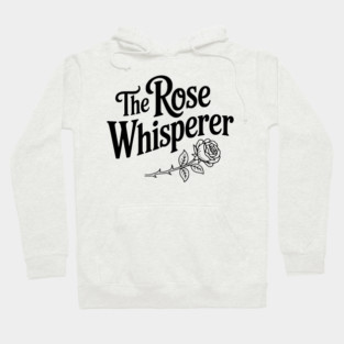 The Rose Whisperer Hoodie
