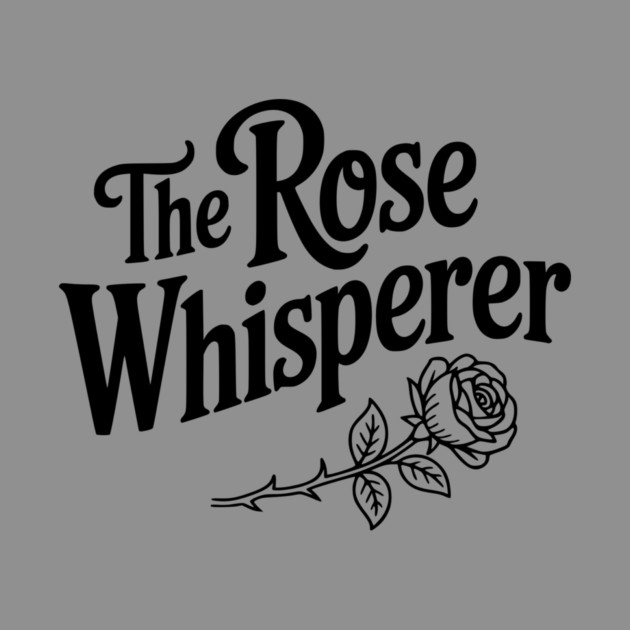 The Rose Whisperer by Frank Ring