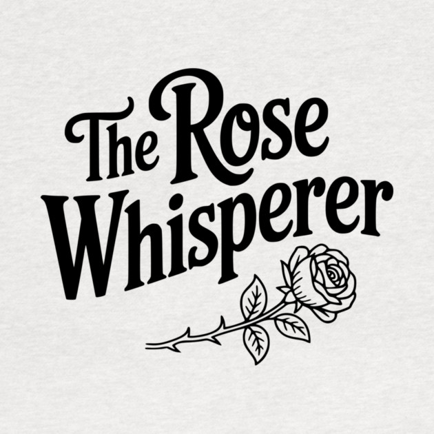 The Rose Whisperer by Frank Ring