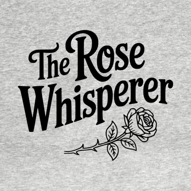 The Rose Whisperer by Frank Ring