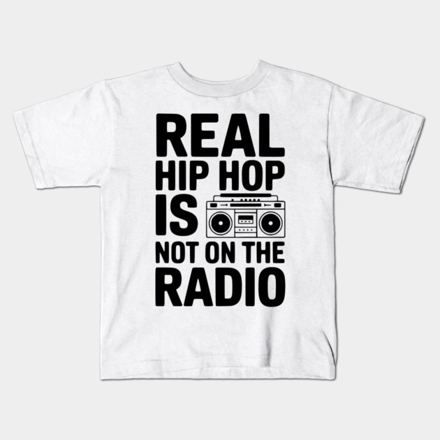 Real Hip Hop Is Not On The Radio Kids T-Shirt by Frank Ring