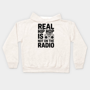 Real Hip Hop Is Not On The Radio Kids Hoodie
