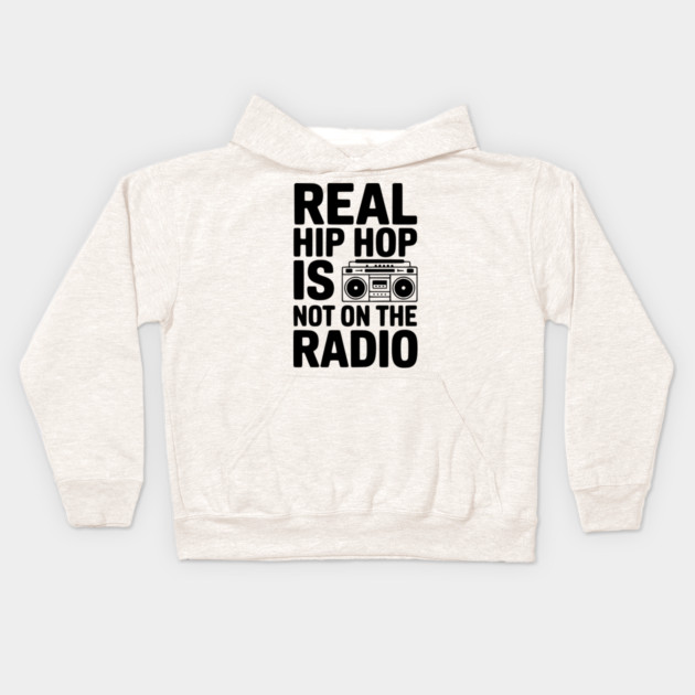 Real Hip Hop Is Not On The Radio Kids Hoodie by Frank Ring