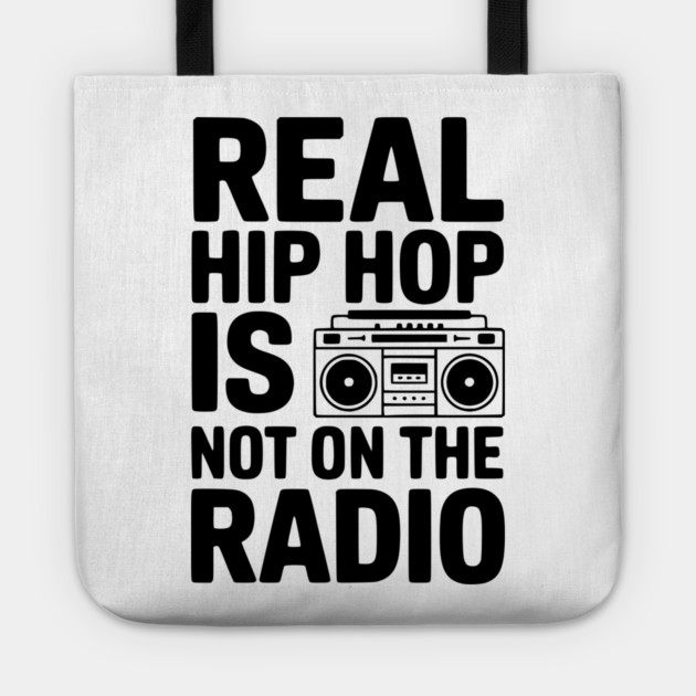 Real Hip Hop Is Not On The Radio Tote by Frank Ring