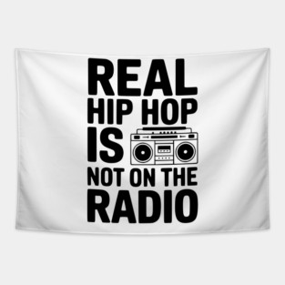 Real Hip Hop Is Not On The Radio Tapestry
