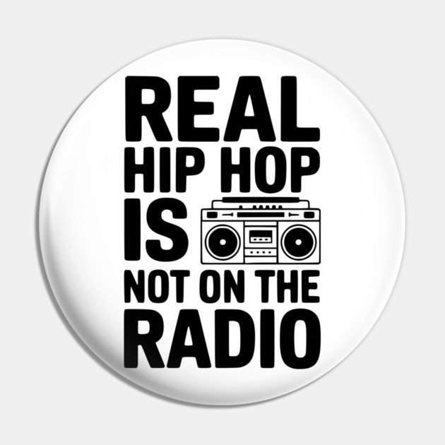 Real Hip Hop Is Not On The Radio Pin by Frank Ring