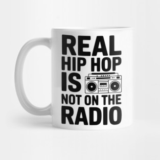 Real Hip Hop Is Not On The Radio Mug