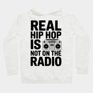Real Hip Hop Is Not On The Radio Hoodie