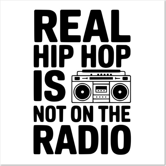 Real Hip Hop Is Not On The Radio Wall Art by Frank Ring