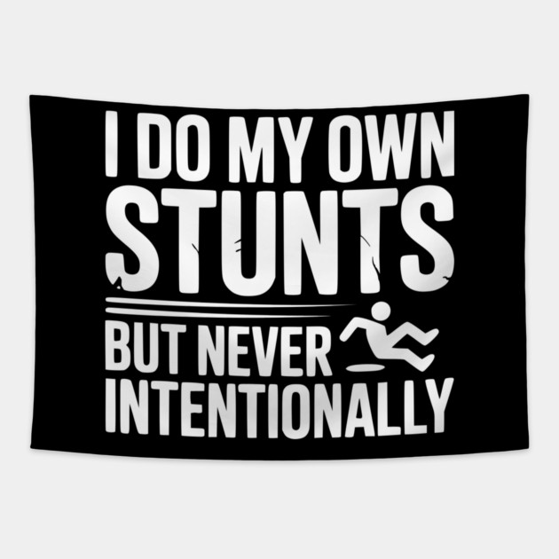I Do My Own Stunts But Never Intentionally Tapestry by Frank Ring