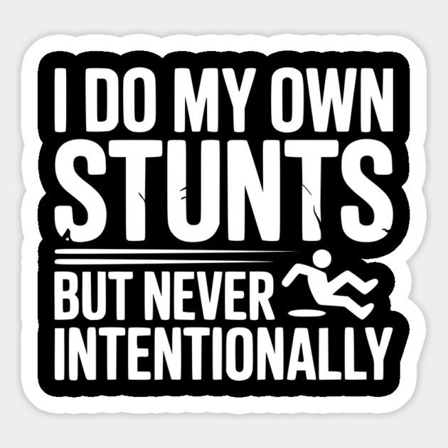 I Do My Own Stunts But Never Intentionally Magnet by Frank Ring