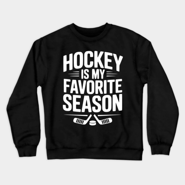 Hockey is my Favorite Season Crewneck Sweatshirt by Frank Ring