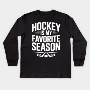 Hockey is my Favorite Season Kids Long Sleeve T-Shirt