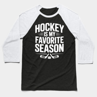 Hockey is my Favorite Season Baseball T-Shirt