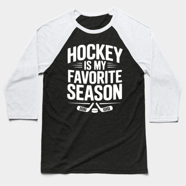 Hockey is my Favorite Season Baseball T-Shirt by Frank Ring