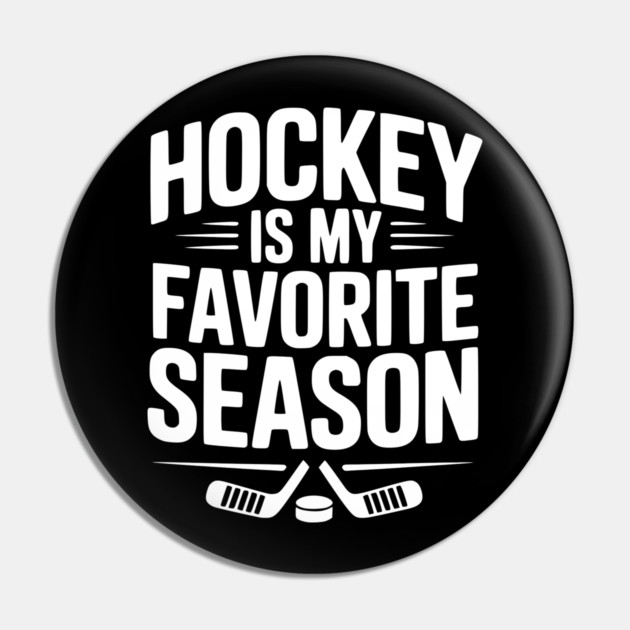 Hockey is my Favorite Season Pin by Frank Ring