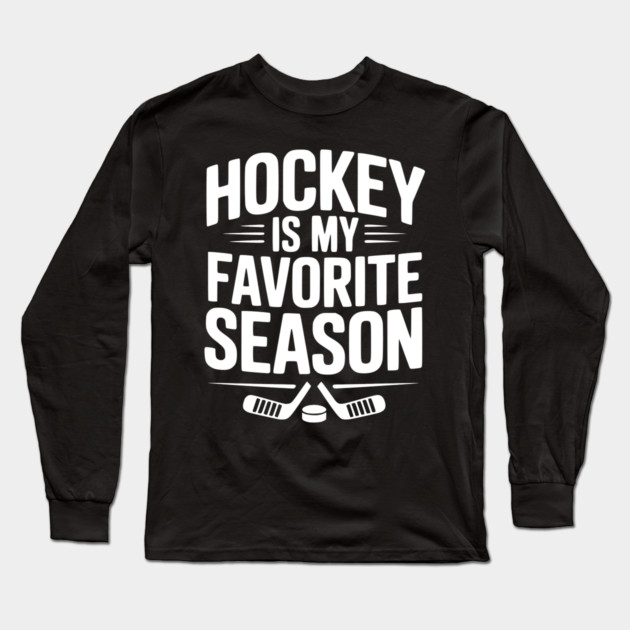 Hockey is my Favorite Season Long Sleeve T-Shirt by Frank Ring