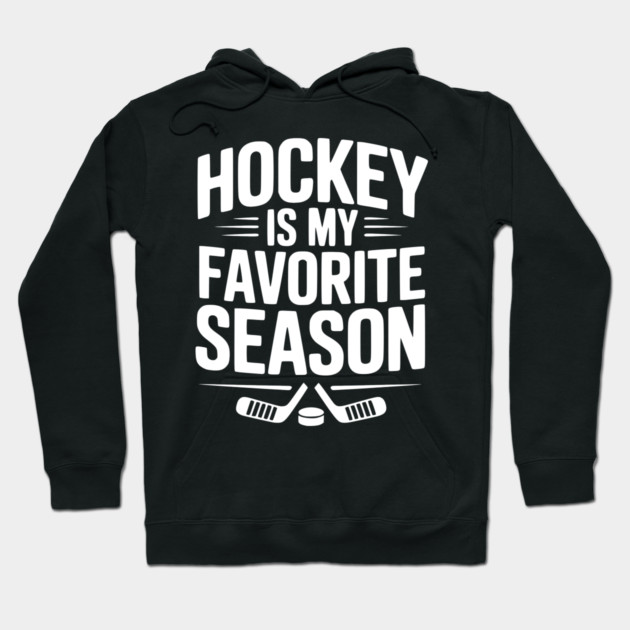 Hockey is my Favorite Season Hoodie by Frank Ring
