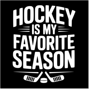 Hockey is my Favorite Season Posters and Art