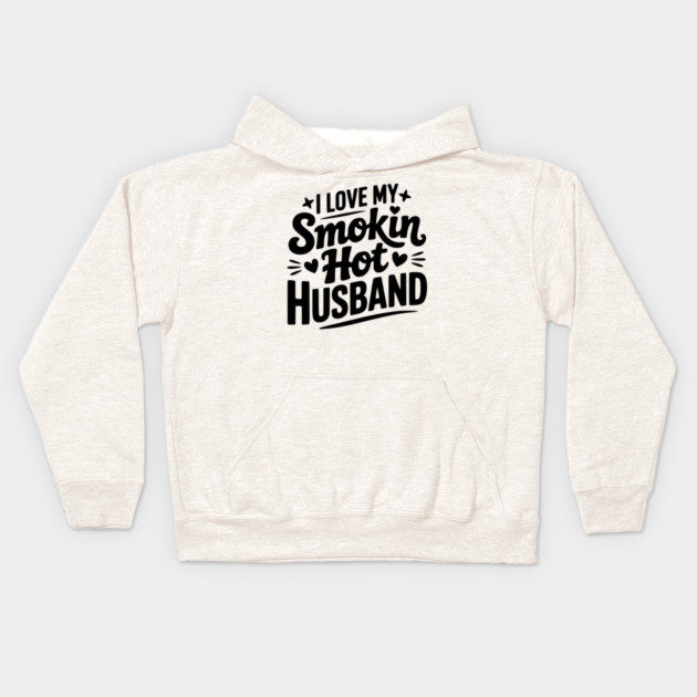 I Love My Smokin Hot Husband Kids Hoodie by Frank Ring