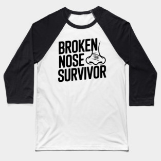 Broken Nose Survivor Baseball T-Shirt