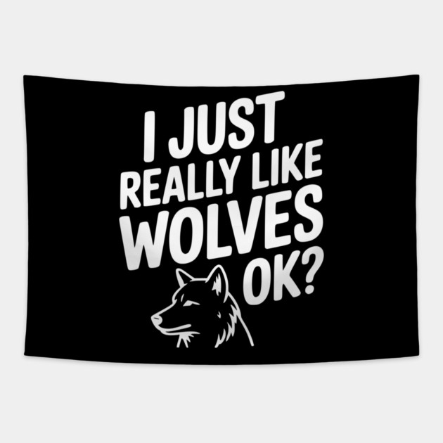I Just Really Like Wolves Ok? Tapestry by Frank Ring