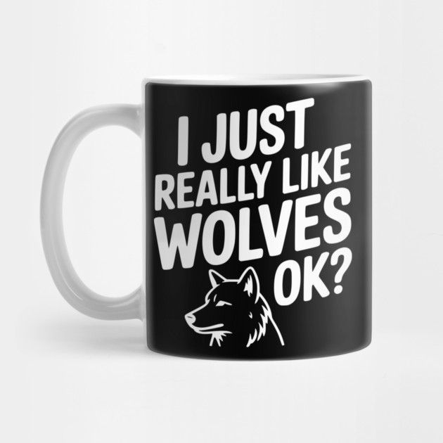 I Just Really Like Wolves Ok? by Frank Ring