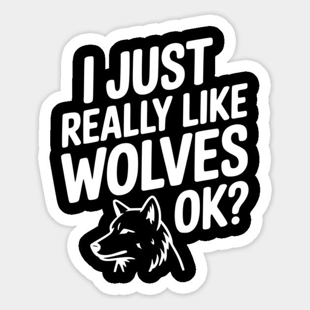 I Just Really Like Wolves Ok? Magnet by Frank Ring