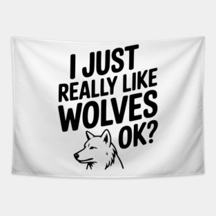 I Just Really Like Wolves Ok? Tapestry