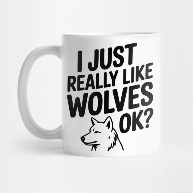 I Just Really Like Wolves Ok? by Frank Ring