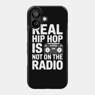 Real Hip Hop Is Not On The Radio Phone Case