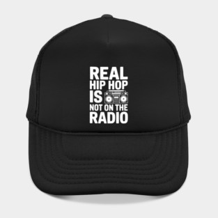Real Hip Hop Is Not On The Radio Hat