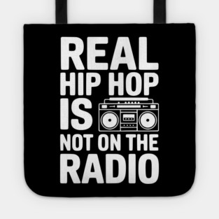 Real Hip Hop Is Not On The Radio Tote