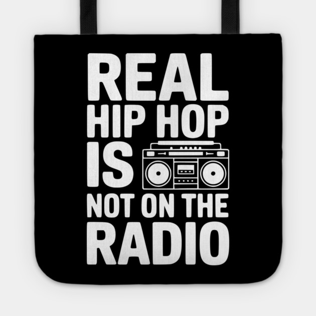 Real Hip Hop Is Not On The Radio Tote by Frank Ring