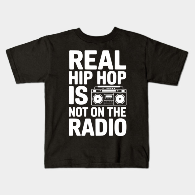 Real Hip Hop Is Not On The Radio Kids T-Shirt by Frank Ring