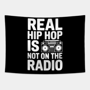 Real Hip Hop Is Not On The Radio Tapestry