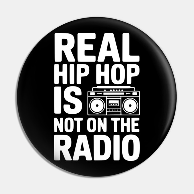 Real Hip Hop Is Not On The Radio Pin by Frank Ring