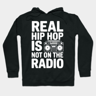 Real Hip Hop Is Not On The Radio Hoodie