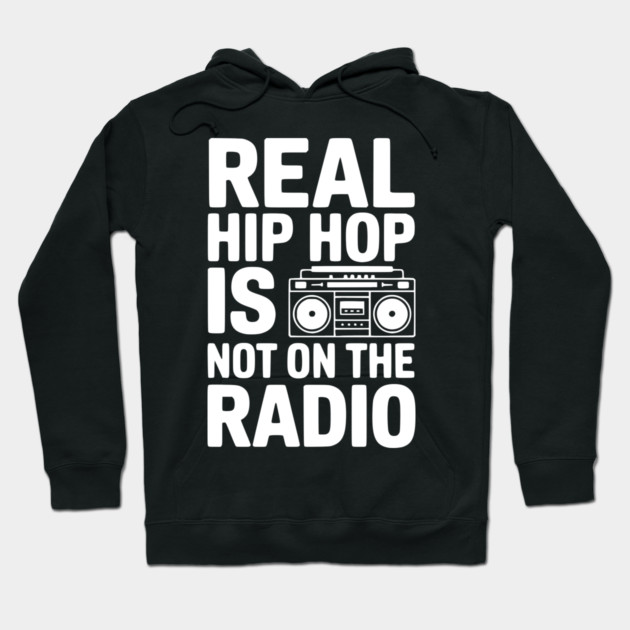 Real Hip Hop Is Not On The Radio Hoodie by Frank Ring