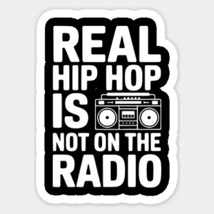 Real Hip Hop Is Not On The Radio Magnet