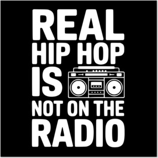 Real Hip Hop Is Not On The Radio Posters and Art
